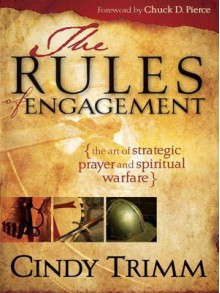 Rules of Engagement: The Art of Strategic Prayer and Spiritual Warfare - Cindy Trimm