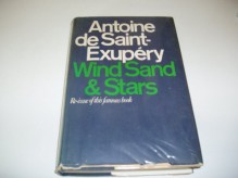 Wind, Sand And Stars - Antoine de Saint-Exupéry