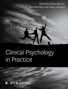 Clinical Psychology in Practice - Helen Beinart, Paul Kennedy, Susan Llewelyn