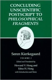 Concluding Unscientific PostScript to Philosophical Fragments (Vol. 1) - Søren Kierkegaard, Edna Hatlestad Hong