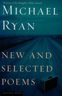 New and Selected Poems - Michael Ryan