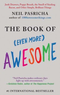 The Book of (Even More) Awesome - Neil Pasricha