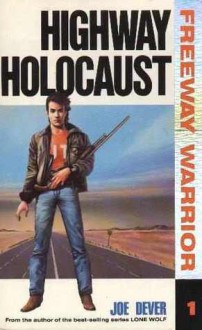 Highway Holocaust (Freeway Warrior, #1) - Joe Dever