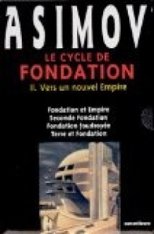 Le cycle de Fondation II : Vers un nouvel empire - Isaac Asimov