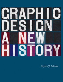 Graphic Design: A New History - Stephen Eskilson