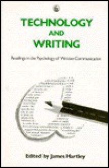 Technology and Writing: Readings in the Psychology of Written Communication - James Hartley