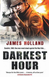 Darkest Hour - James Holland