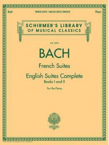 Bach: French Suites and English Suites Complete, Books I and II: For the Piano - Johann Sebastian Bach