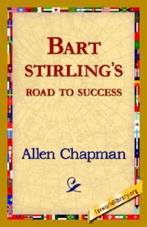 Bart Sterlings Road to Success - Allen Chapman, 1st World Library