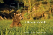 Sitka A Home in the Wild - Dan Evans, Carolyn Serviv