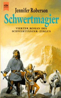 Schwertmagier (Schwerttänzer Zyklus #4) - Jennifer Roberson