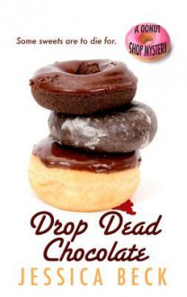 Drop Dead Chocolate (Donut Shop Mystery) - Jessica Beck