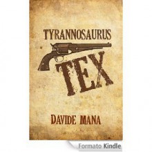 Tyrannosaurus Tex - Davide Mana