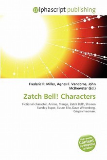 Zatch Bell! Characters - Agnes F. Vandome, John McBrewster, Sam B Miller II