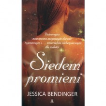 Siedem promieni - Jessica Bendinger