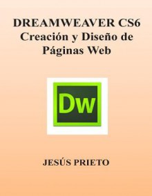 Dreamweaver Cs6. Creacion y Diseno de Paginas Web - Jesus Prieto