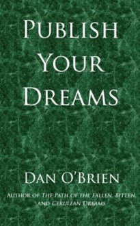 Publish Your Dreams - Dan O'Brien