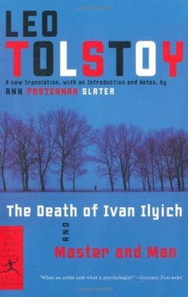 The Death of Ivan Ilyich and Master and Man (Modern Library Classics) - Leo Tolstoy, Ann Pasternak Slater