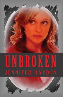 Unbroken (Hide and Seek Mystery Series, #2) - Jennifer Hayden