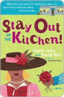 Stay Out of the Kitchen!: An Albertina Merci Novel - Mable John, David Ritz