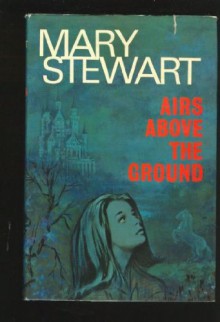 Airs Above the Ground - Mary Stewart