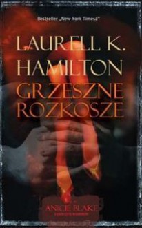 Grzeszne rozkosze (Anita Blake, #1) - Laurell K. Hamilton