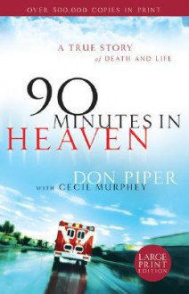 90 Minutes in Heaven: A True Story of Death and Life - Don Piper, Cecil Murphey