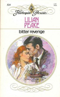 Bitter Revenge (Harlequin Presents, #524) - Lilian Peake