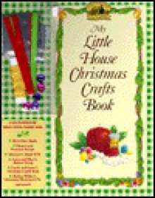 My Little House Christmas Crafts Book - Carolyn Collins, Deborah Maze, Mary Collier