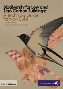 Biodiversity For Low And Zero Carbon Buildings: A Technical Guide For New Build - Carol Williams