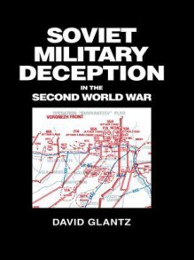 Soviet Military Deception in the Second World War - David M. Glantz