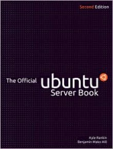 The Official Ubuntu Server Book - Kyle Rankin, Benjamin Hill