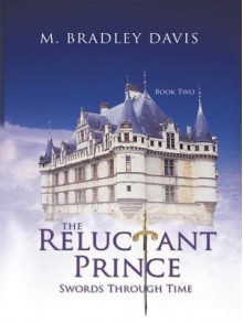 The Reluctant Prince: Swords Through Time Book 2 - M. Davis