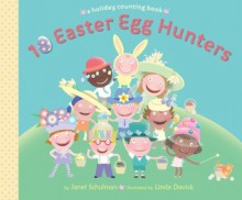 10 Easter Egg Hunters: A Holiday Counting Book - Janet Schulman, Linda Davick