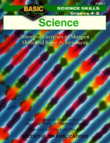 Grades 4-5 Science: Inventive Exercises to Sharpen Skills and Raise Achievement - Imogene Forte, Marjorie Frank, Charlotte Poulos