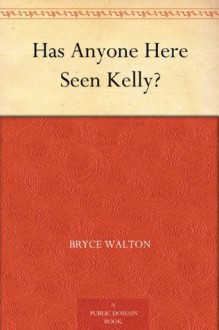 Has Anyone Here Seen Kelly? - Bryce Walton, Paul Orban