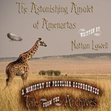 The Astonishing Amulet of Amenartas - Nathan Lowell, Tee Morris, Philippa Ballantine