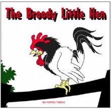 The Broody Little Hen - Harris Tobias, Eva Gloss