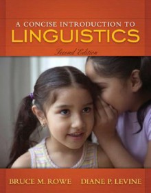 A Concise Introduction To Linguistics - Bruce M. Rowe, Diane P. Levine