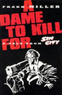 Sin City: Dame To Kill For - Frank Miller