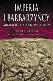 Imperia i barbarzyńcy - Peter Heather