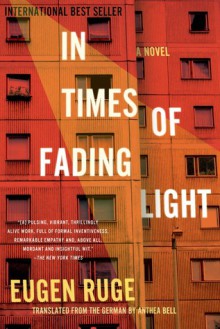 In Times of Fading Light: A Novel - Eugen Ruge, Anthea Bell