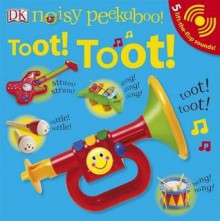 Noisy Peekaboo Toot! Toot! - Dawn Sirett, Dave King, Sirrett