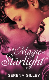 By the Magic of Starlight - Serena Gilley