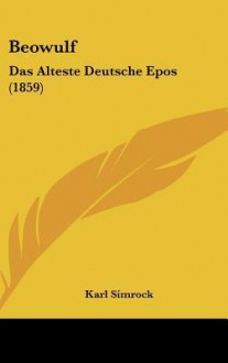 Beowulf: Das Alteste Deutsche Epos (1859) - Karl Simrock