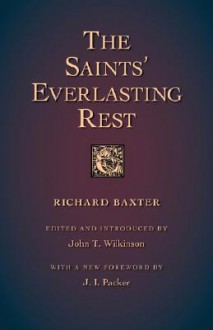 The Saints' Everlasting Rest - Richard Baxter, Timothy K. Beougher