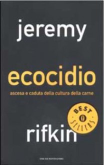 Ecocidio: Ascesa e caduta della cultura della carne - Jeremy Rifkin, Paolo Canton