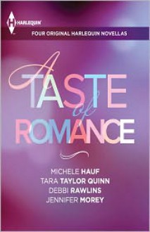 A Taste of Romance - Michele Hauf, Tara Taylor Quinn, Debbi Rawlins, Jennifer Morey