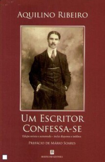 Um Escritor Confessa-se - Aquilino Ribeiro