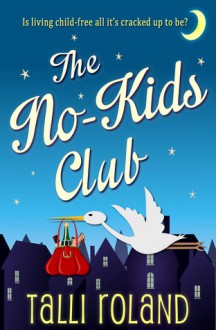 The No-Kids Club - Talli Roland